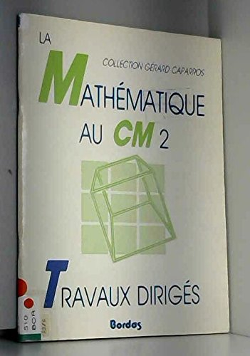 La Mathématique au CM2 : travaux dirigés