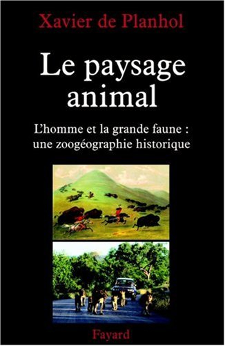 Le paysage animalier : l'homme et la grande faune, une zoo-géographie historique