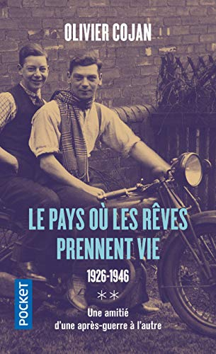 Le pays où les rêves prennent vie : 1926-1946 : une amitié d'une après-guerre à l'autre