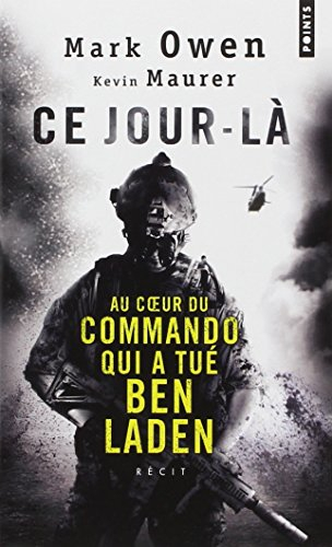 Ce jour-là : au coeur du commando qui a tué Ben Laden : l'autobiographie d'un Navy SEAL