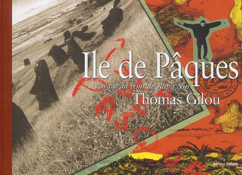 L'île de Pâques : petit carnet du beau voyage de Thomas Gilou : voyage au bout de Rapa Nui