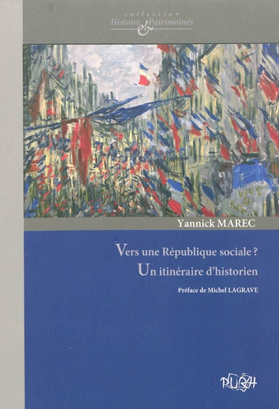 Vers une République sociale ? : un itinéraire d'historien : culture politique, patrimoine et protect