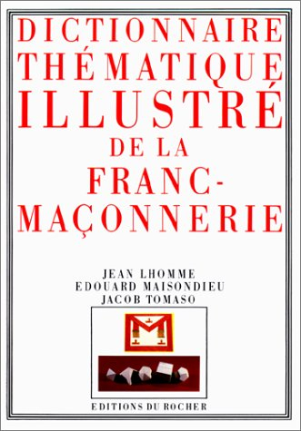 Dictionnaire thématique illustré de la franc-maçonnerie