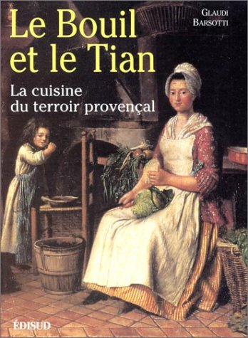Le bouil et le tian : la cuisine du terroir provençal