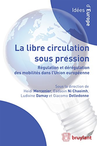 La libre circulation sous pression : régulation et dérégulation des mobilités dans l'Union européenn