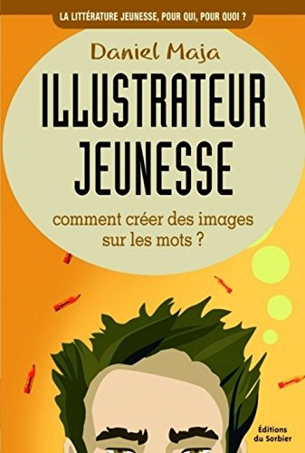 Illustrateur jeunesse : comment créer des images sur les mots ?