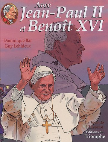 Avec Jean-Paul II. Vol. 3. Avec Jean-Paul II et Benoît XVI