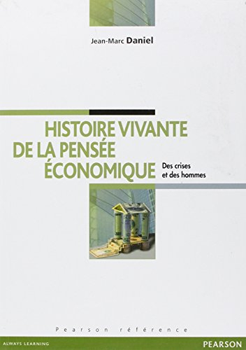 Histoire vivante de la pensée économique : des crises et des hommes