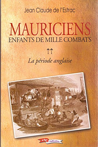 mauriciens, enfants de mille combats : la période anglaise