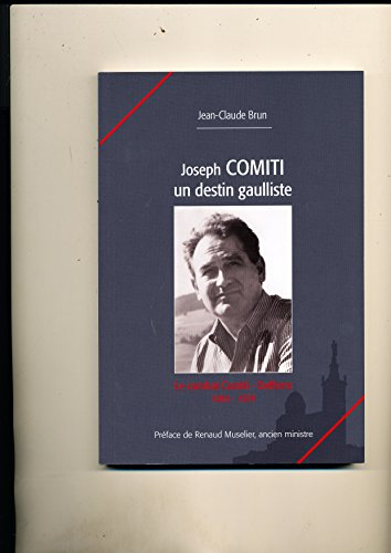 joseph comiti un destin gaulliste. le combat comiti-defferre (1965-1974)