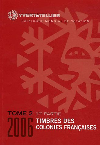 Catalogue Yvert et Tellier de timbres-poste. Vol. 2-1. Colonies françaises : cent dixième année