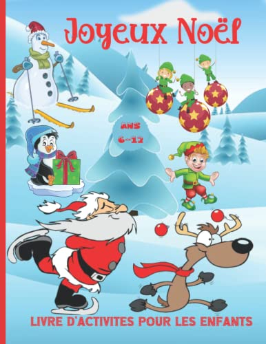 Livre d'activités de Noël pour les enfants de 6 à 12 ans: Cahier de jeux pour enfants de 6,7,8,9,10,
