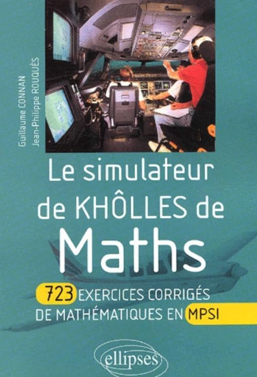 Le simulateur de khôlles de maths : 723 exercices corrigés de mathématiques en MPSI