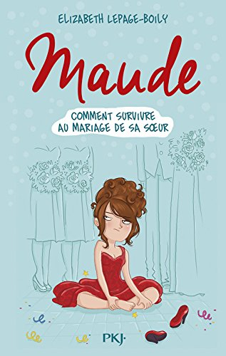 Maude. Vol. 2. Comment survivre au mariage de sa soeur