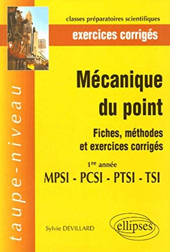 Mécanique du point : fiches, méthodes et exercices corrigés : 1re année MPSI-PTSI-PCSI-TSI
