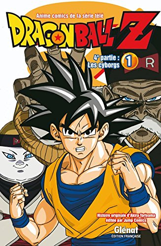 Dragon Ball Z : 4e partie, les cyborgs. Vol. 1