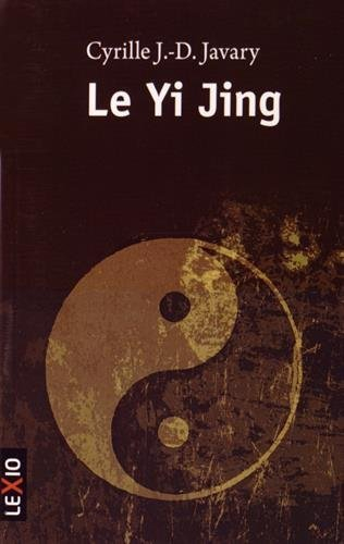 Le Yi jing : le grand livre du ying et du yang