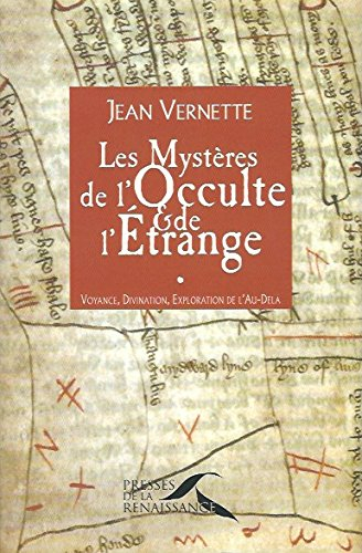 Les mystères de l'occulte et de l'étrange : voyance, divination, exploration de l'au-delà