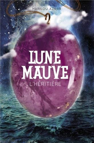 Lune mauve. Vol. 2. L'héritière