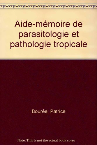 Aide-mémoire de parasitologie et de pathologie tropicale