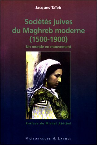 Sociétés juives du Maghreb moderne (1500-1900) : un monde en mouvement