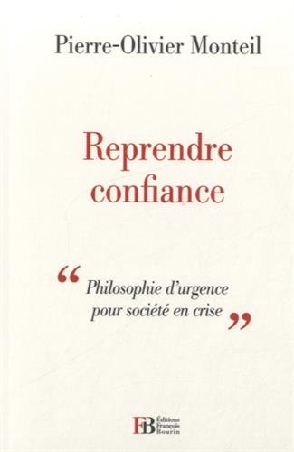 reprendre confiance : philosophie d'urgence pour société en crise