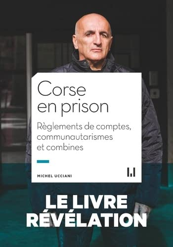 Corse en prison : règlements de comptes, communautarismes et combines