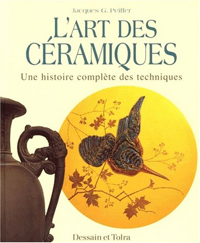 L'art des céramiques : une histoire complète des techniques