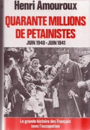 quarante millions de petainistes - juin 1940/juin 1941