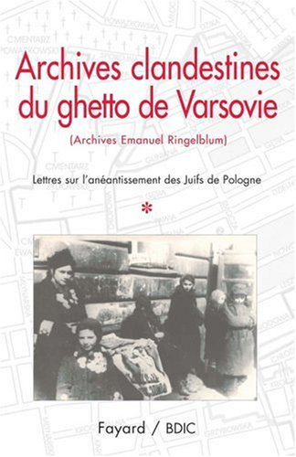 Archives clandestines du ghetto de Varsovie : archives Emanuel Ringelblum. Vol. 1. Lettres sur l'ané