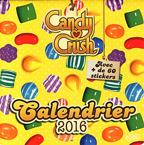 Candy crush : calendrier 2016 : avec + de 60 stickers