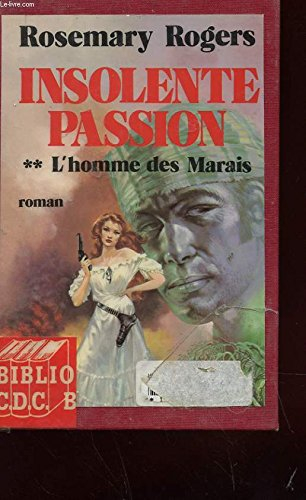 Insolente passion : 02 : L'Homme des Marais