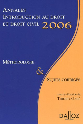 Introduction au droit et droit civil : annales 2006, méthodologie & sujets corrigés