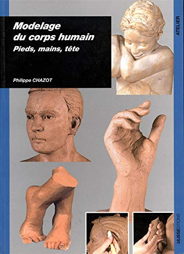 Modelage du corps humain : pieds, mains, tête