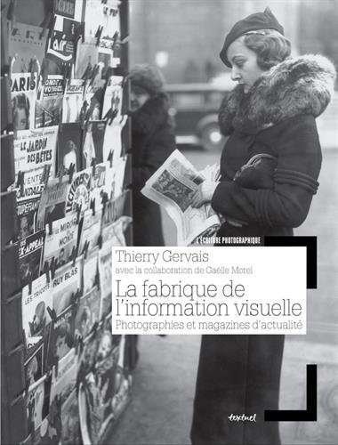 La fabrique de l'information visuelle : photographies et magazines d'actualité