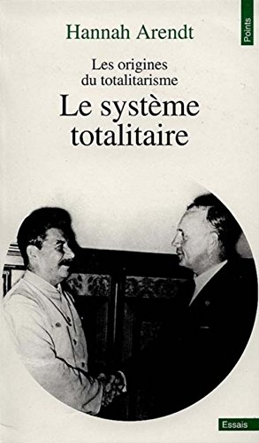 Les origines du totalitarisme. Vol. 3. Le système totalitaire