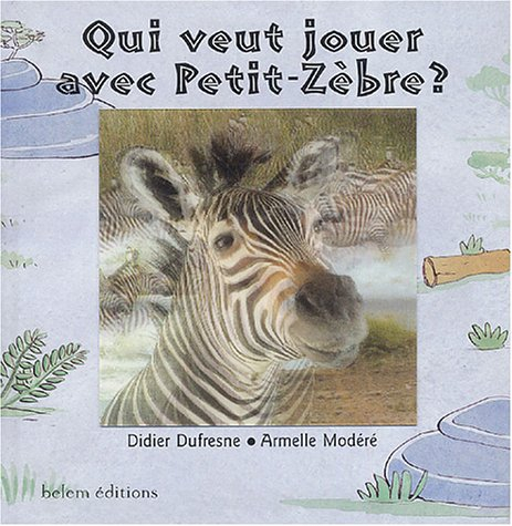 Qui veut jouer avec Petit-Zèbre ?