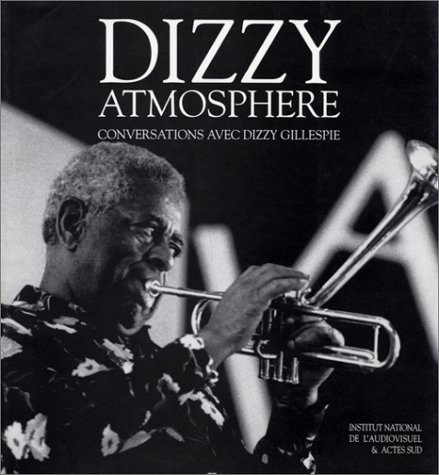 Dizzy atmosphère : conversations avec Dizzy Gillespie