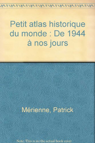 petit atlas historique du monde : de 1944 à nos jours