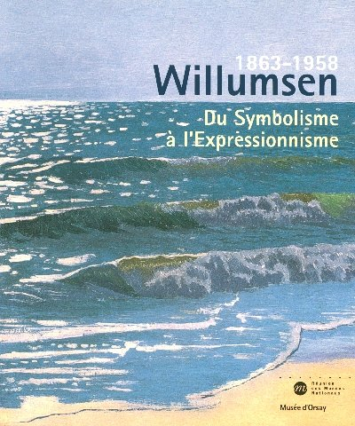 Willumsen, 1863-1958, un artiste danois : du symbolisme à l'expressionnisme : exposition au Musée d'