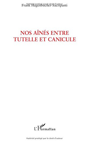 Nos aînés entre tutelle et canicule : une exception française : texte d'humeur sur une production so