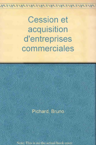 Cession et acquisition d'entreprises commerciales : théorie et pratique