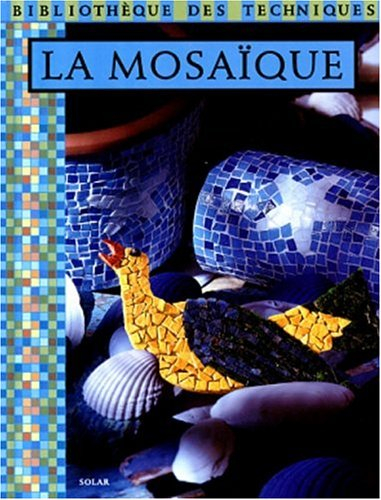 La mosaïque : bibliothèque des techniques