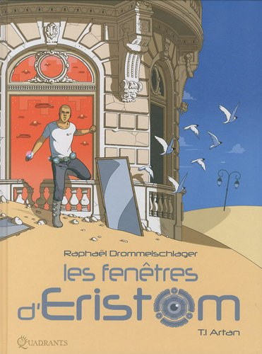 Les fenêtres d'Eristom. Vol. 1. Artan