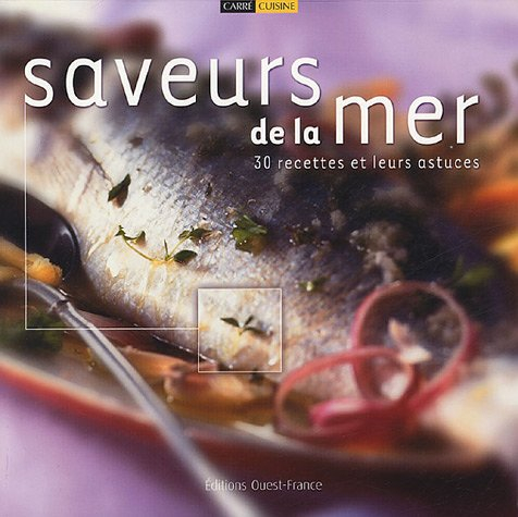 Saveurs de la mer : 30 recettes et leurs astuces