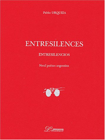 Entresilences : neuf poètes argentins. Entresilencios : neuf poètes argentins