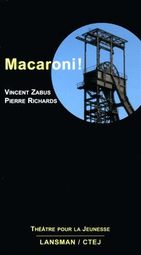 Macaroni ! : comédie mélodramatique et minière pour quelques marionnettes et deux acteurs