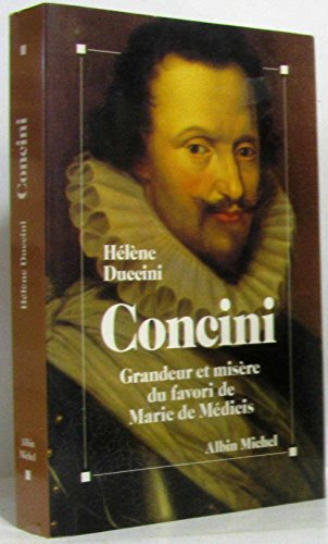 Concini : grandeur et misère du favori de Marie de Médicis