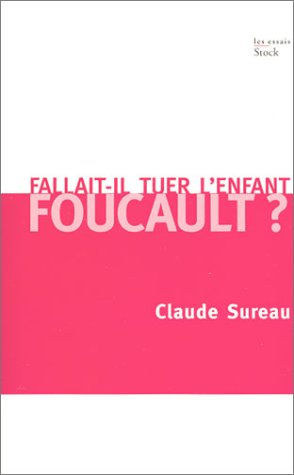 Fallait-il tuer l'enfant Foucault ?