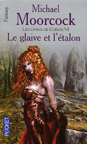 Les livres de Corum. Vol. 6. Le glaive et l'étalon